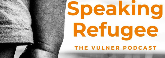 A person holding a suitcase. Text says Speaking Refugee, the Vulner podcast